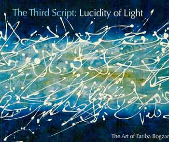 Item #18-4632 The Third Script: Lucidity of Light. The Art of Fariba Bogzaran. [Second printing, Limited edition]. Fariba Bogzaran, The Institute of Noetic Sciences, CA Petaluma.