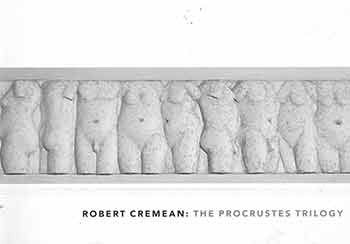 Item #18-4633 Cremean's The Procrustes Trilogy 1992-1997. First Edition. Limited edition. [Autographed by artist]. Robert Cremean, Jacquelin Pilar, Fresno Art Musem, curate., Fresno.