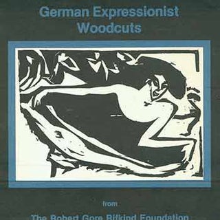 Item #18-4637 German Expressionist Woodcuts from The Robert Gore Rifkind Foundation. de Saisset...