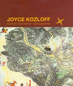 Item #18-4655 Joyce Kozloff: Exterior and Interior Cartographies. [Catalog]. Joyce Kozloff,...