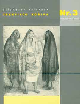 Item #18-4677 Gestalter der Menschlichen Figur: Francisco Zúñiga 1912-1998; Zum 100. Geburtstag des Mexikanischen Bildhauers. Ariel Zúñiga, Peter Howard Selz, Volker Probst, Francisco Zúñiga.