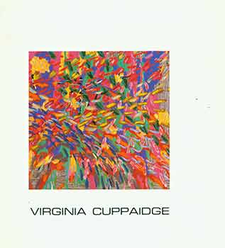 Item #18-4691 Virginia Cuppaidge: From Color Fields to Fields of Color. [Exhibition catalog for show September 19 - October 21, 1989]. Virginia Cuppaidge, Peter Selz, Seth Rosenberg Gallery, artist, author, New York.