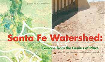 Item #18-4694 Santa Fe Watershed: Lessons from the Genius of Place. Helen Mayer Harrison and Newton Harrison. December 11, 2004 - January 22, 2005. [Exhibition brochure]. Helen Mayer Harrison, Newton Harrison, Sant Fe Art Institute, Santa Fe.