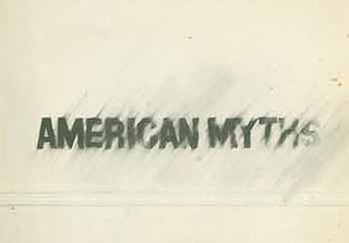 Item #18-4823 American Myths: October 9 - November 11, [1986]. Kent Fine Art, New York