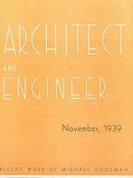 Item #18-4833 Architect and Engineer: November, 1939. Recent Work of Michael Goodman. Fred W....