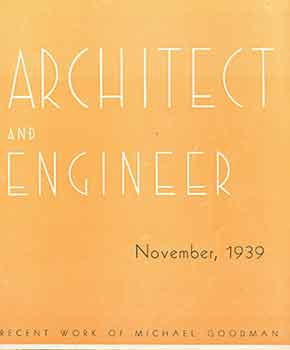 Item #18-4833 Architect and Engineer: November, 1939. Recent Work of Michael Goodman. Fred W....