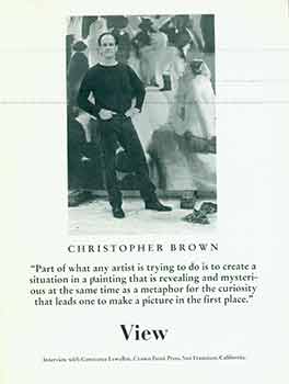 Item #18-4866 View: Christopher Brown interview with Constance Lewallen, Crown Point Press, San Francisco, CA. [Reprinted from View series, Vol. VIII, No. 2, Winter 1993]. Christopher Brown, Constance Lewallen, artist.