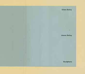 Item #18-4950 Clara Seley, Jason Seley: Sculpture. Everson Museum of Art. January 22 - February 27, 1977. [Exhibition catalogue]. [First edition]. Clara Seley, Jason Seley, Edward Bryant, Everson Museum of Art, text., Syracuse.