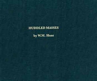 Item #18-4966 Huddle Masses. [Signed by author, first limited edition]. W. M. Hunt