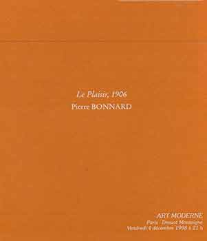 Item #18-5006 Le Plaisir, 1906: Pierre Bonnard: Provenant de l'indivison Aime Maeght. December 4, 1998. [Auction catalogue]. Pierre Bonnard, Misia Natanson, Francis Briest, Art Moderne, artist., text., Paris.