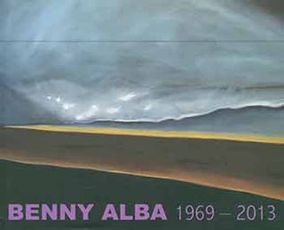Item #18-5028 Benny Alba, 1969 - 2013. [Limited edition]. Benny Alba, Michael S. Bell, text