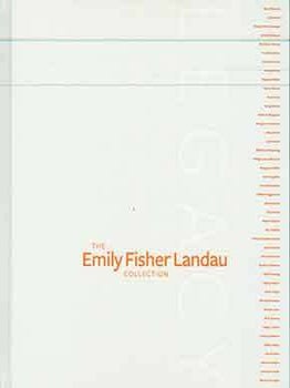 Item #18-5040 Legacy: The Emily Fisher Landau Collection. Dana Miller, Donna M. De Salvo, Joseph...