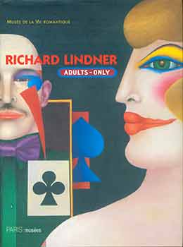 Item #18-5056 Richard Lindner Adults Only (1901-1978). (Published on the occasion of an exhibition: September 14 to October 26, 2014). Richard Lindner, Musée de la Vie Romantique.