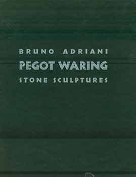 Item #18-5061 Pegot Waring: Stone Sculptures. (Signed by Peter Selz). Bruno Adriani