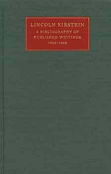 Item #18-5062 Lincoln Kirstein - A Bibliography of Published Writings, 1922 - 1996. Ashley...
