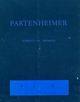 Item #18-5114 Jurgen Partenheimer: Verwandlung - Heimkehr. [Exhibition Catalogue]. Jurgen...