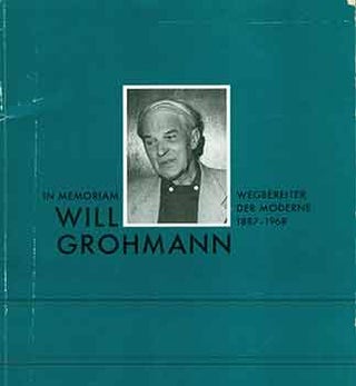 Item #18-5119 Will Grohmann: In Memoriam, 1887-1968. Wegbereiter der Moderne. [Exhibition...
