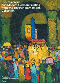 Item #18-5122 Expressionism and Modern German Painting from the Thyssen-Bornemisza Collection....