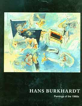 Item #18-5124 Hans Burkhardt: Paintng of the 1960s. September 20 - December 24, 2008. Jack Rutberg Fine Arts, Los Angeles. [Exhibition catalogue]. Hans Burkhardt, Jack Rutberg Fine Arts, Los Angeles.