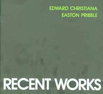 Christiana, Edward (artist.); Pribble, Easton (artist.); Trovato, Joseph S. (text.); Munson-Williams-Proctor Institute (Utica) - Edward Christiana, Easton Pribble: Recent Works. October 3 Through October 31, 1982, Museum of Art, Munson-Williams-Proctor Institute, Utica, New York. [Exhibition Catalogue]. [Limited Edition]