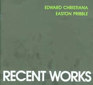 Item #18-5141 Edward Christiana, Easton Pribble: Recent works. October 3 through October 31,...