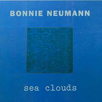 Item #18-5147 Bonnie Neumann: Sea Clouds. Bonnie Neumann, Maria Porges, artist., text.