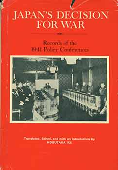 Item #18-5169 Japan's Decision for War: Records of the 1941 Policy Conferences. Nobutaka Ike
