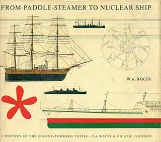 Item #18-5172 From Paddle-Steamer to Nuclear Ship: a History of the Engine-Powered Vessel....
