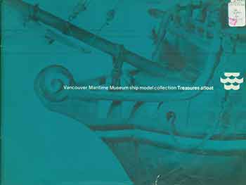 Item #18-5180 Vancouver Maritime Museum Ship Model Collection: Treasures Afloat Spring/Summer 1968 Exhibition. J W. D. Symons, F R. Whittick.