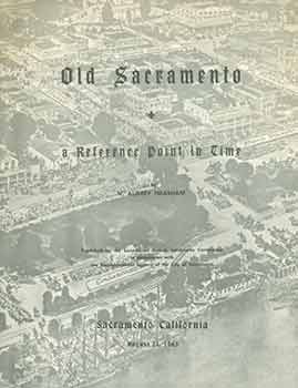 Item #18-5185 Old Sacramento: A Reference Point in Time. V Aubrey Neasham