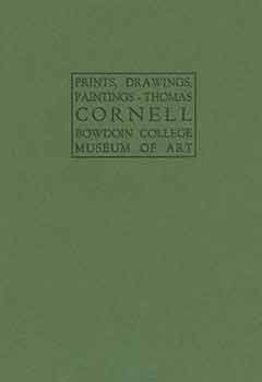 Item #18-5228 Prints, Drawings, Paintings: Thomas Cornell. Bowdoin College Museum of Art....