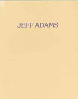 Item #18-5233 Jeff Adams: December 1, 1988 - January 14, 1989. Facchetti Gallery, New York....