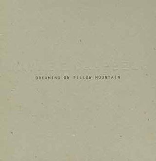 Item #18-5246 Wayne E. Campbell: Dreaming on Pillow Mountain. [Exhibition Catalogue]. Wayne E....
