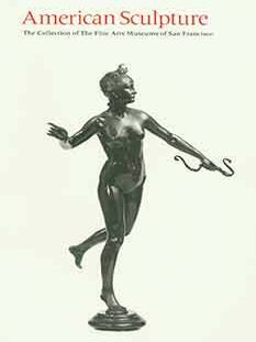 Item #18-5265 American Sculpture: The Collection of the Fine Arts Museum of San Francisco. Donald...