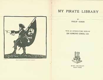 Item #18-5272 My Pirate Library. Philip Gosse, Edmund Gosse.