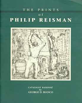 Item #18-5317 The Prints of Philip Reisman: Catalogue Raisonne. Philip Reisman, George D. Bianco