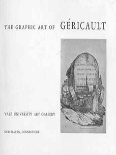 Item #18-5400 The Graphic Art of Géricault: February 5 - March 30, 1969. Yale University Art...