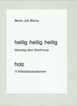 Item #18-5415 Heilig heilig heilig. Monolog über Zeichnung. Holz. 11 Fettstiftabstraktionen. Joh. Berhn Blume, Akademie der Bildenden Kunste, Munich.