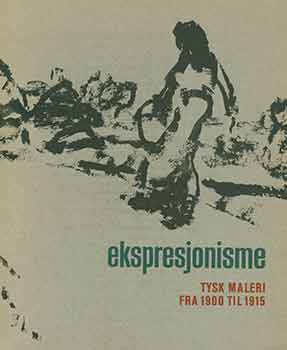Item #18-5417 Ekspresjonisme Tysk Maleri Fra 1900 til 1915. [Expressionism: German Painting from...