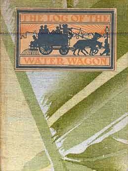Item #18-5504 Log of the Water Wagon Or The Cruise of the Good Ship “Lithia”. Bert Leston Taylor