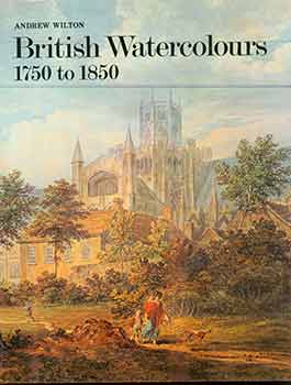 Item #18-5514 British Watercolours 1750 to 1850. Andrew Wilton