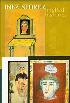 Item #18-5569 Inez Storer: Implied Histories. (Exhibition: September 7 - October 31, 1999). Inez...