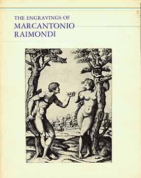 Item #18-5620 The Engravings of Marcantonio Raimondi. (Catalogue of an exhibition held at the University of Kansas, November, 1981-January, 1982; at the University of North Carolina, February-March, 1982; and at the Wellesley College Art Museum April-June, 1982). Elizabeth Broun, Innis H. Shoemaker.