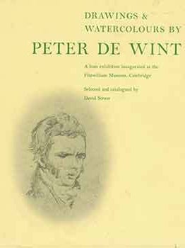 Item #18-5627 Drawings and Watercolors by Peter de Wint: A Loan Exhibition inaugurated at the...