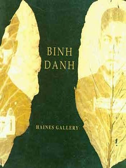 Item #18-5643 Binh Danh. Binh Danh, Alison Nordstrom, Haines Gallery, intro., CA San Francisco