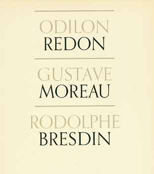 Item #18-5650 Odilon Redon, Gustave Moreau, Rodolphe Bresdin. The Museum of Modern Art, New York in collaboration with The Art Institute of Chicago. [Exhibition Catalogue]. [First edition]. John Rewald, Dore Ashton, Harold Joachim.