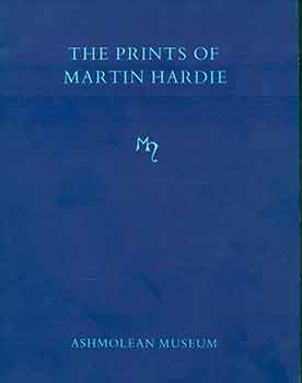 Item #18-5674 The Prints of Martin Hardie. Edited from The Artist's Manuscript Record By Frank...