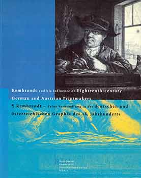 Item #18-5683 Rembrandt and His Influence on Eighteenth-Century German and Austrian Printmakers:...