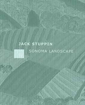 Item #18-5798 Jack Stuppin: Sonoma Landscape. [Artist catalogue]. Jack Stuppin, Peter Selz,...