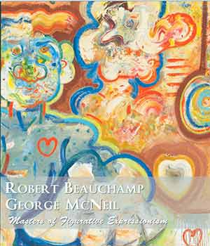 Item #18-5820 Robert Beauchamp, George McNeil: Masters of Figurative Expressionism. April 3-28, 2012. David Findlay Jr. Gallery, New York. [Exhibition brochure]. David Findlay Jr. Gallery, New York.